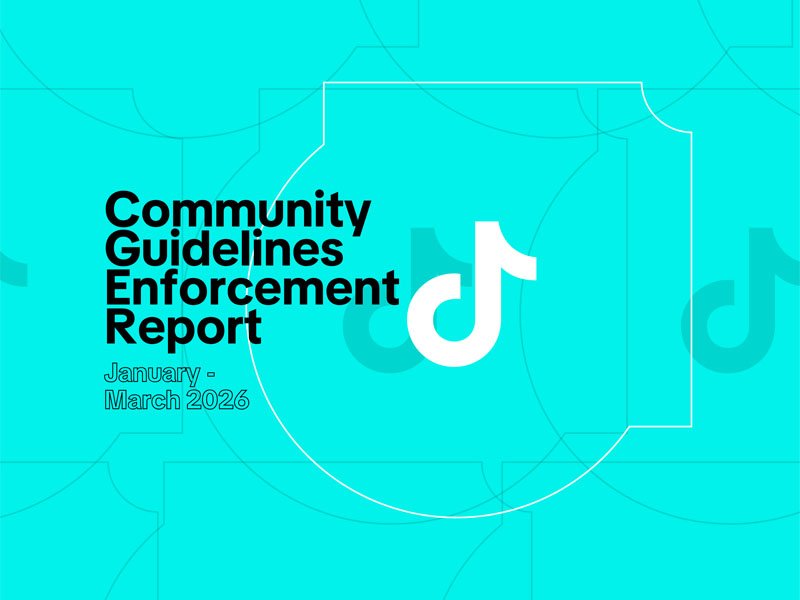 TikTok releases Q1 2026 Community Guidelines Enforcement Report